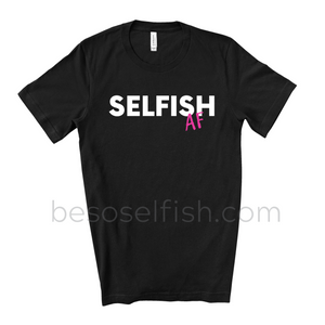 Shirt "SELFISH AF"